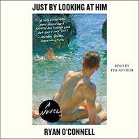 A graphic of the cover of Just By Looking At Him by Ryan O’Connell