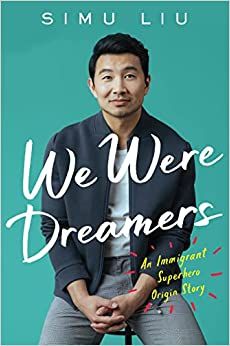 We Were Dreamers by Simu Liu book cover