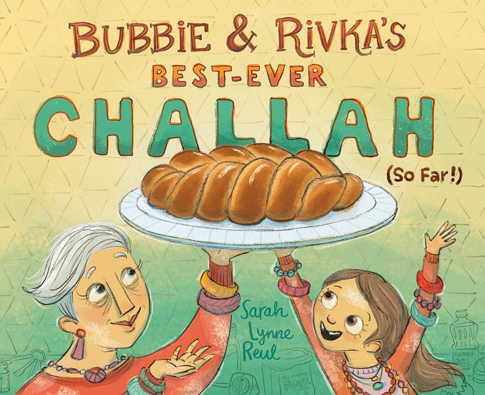 Cover of Bubbie and Rivka's Best-Ever Challah (So Far!) by Reul
