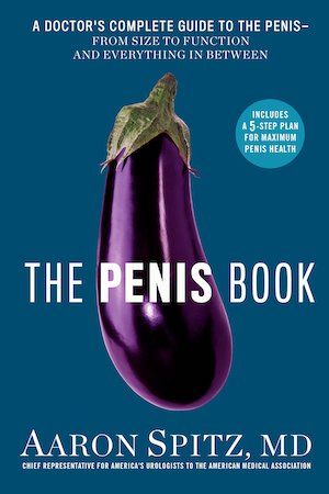 The Penis Book: A Doctor's Complete Guide to the Penis--From Size to Function and Everything in Between by Aaron Spitz, M.D. book cover