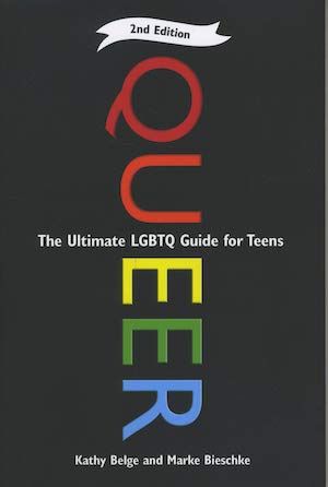 Queer: The Ultimate LGBTQ Guide for Teens by Kathy Belge and Marke Bieschke book cover