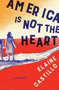 Cover of America Is Not the Heart by Elaine Castillo