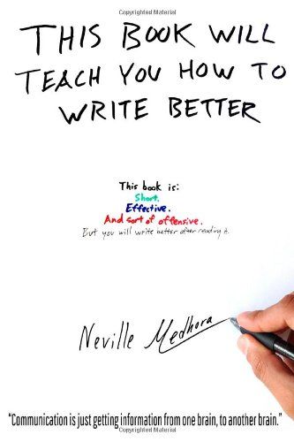 Book Cover of This Book Will Teach You How to Write Better by Neville Medhora