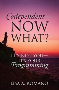 Cover of Codependent, Now What?: It’s Not You, It’s Your Programming by Lisa A Romano