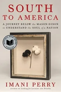 Cover of South to America: A Journey Below the Mason-Dixon to Understand the Soul of a Nation by Imani Perry