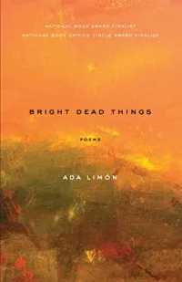 Cover of Bright Dead Things by Ada Limón