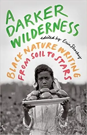 A Darker Wilderness: Black Nature Writing from Soil to Stars cover