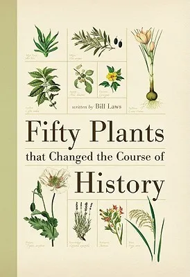 Cover of Fifty Plants That Changed the Course of History