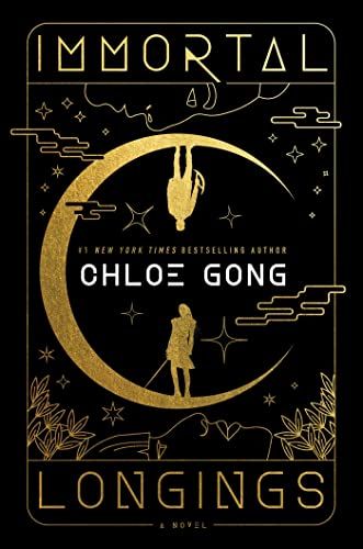 cover of Immortal Longings by Chloe Gong; illustration in black and gold of a crescent moon with a person standing on the top and the bottom