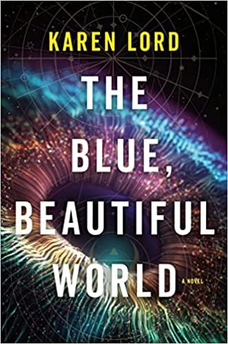 cover of The Blue, Beautiful World by Karen Lord; image of a rainbow-hued wormhole in space