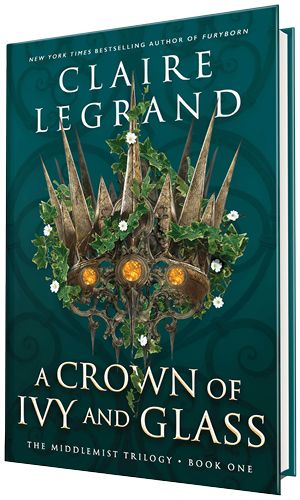 Book cover of A Crown of Ivy and Glass by Claire Legrand