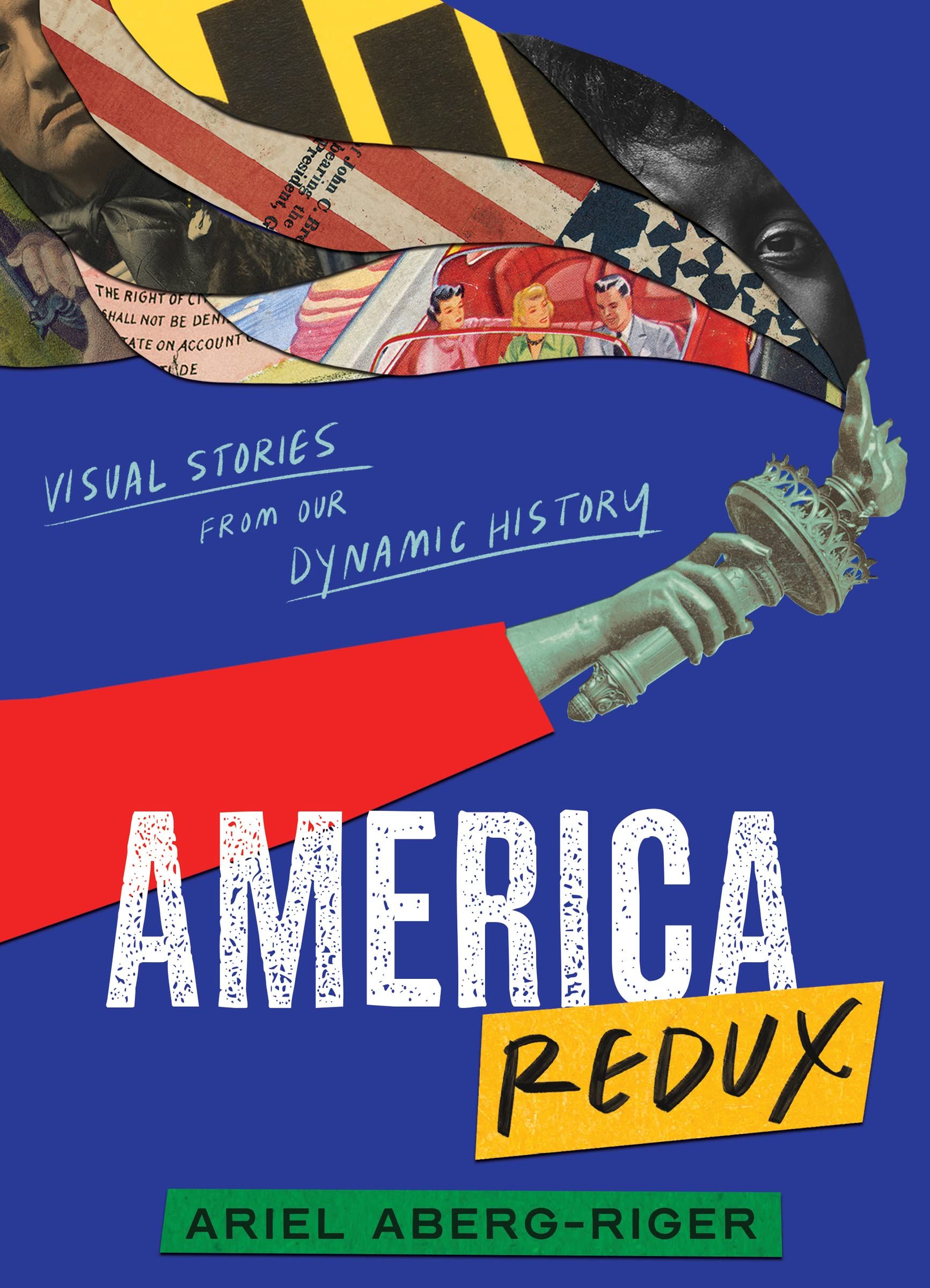 cover of America Redux: Visual Stories From Our Dynamic History by Ariel Aberg-Riger