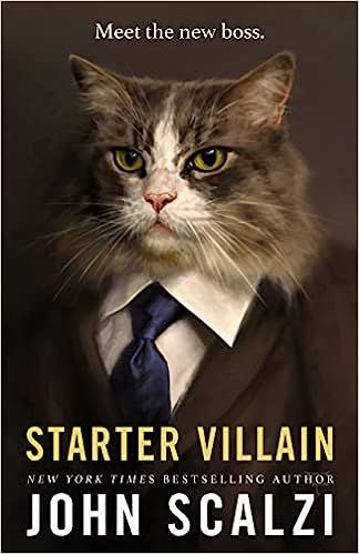 cover of Starter Villain by John Scalzi; oil painting of a long-haired tabby cat in a brown suit and blue tie