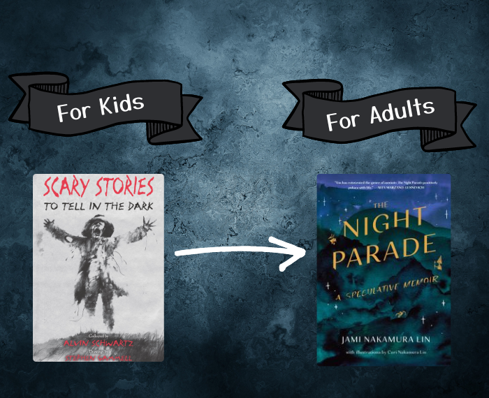 book cover collage - If you loved Scary Stories to Tell in the Dark (for kids), try The Night Parade (for adults)