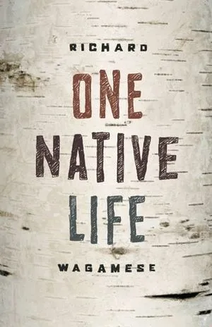a graphic of the cover of One Native Life by Richard Wagamese