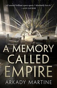 cover of A Memory Called Empire by Arkady Martine