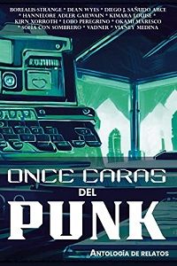 cover of Once caras del punk: Antología de relatos by Okami Maresco, Dean Wyes, Hannelore Adler Gailwain, Diego J. Sañudo, Kimara Louise, Vianey Medina, and others (POC)