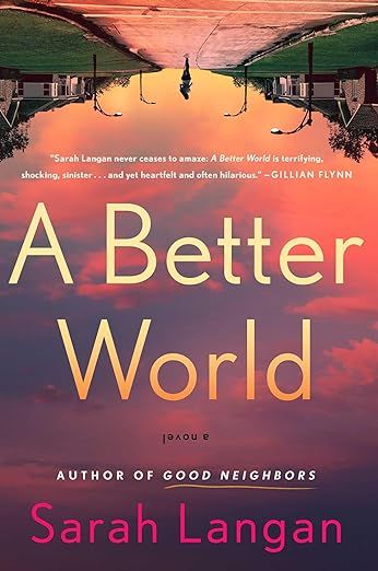 cover of A Better World by Sarah Langan; image of a neighborhood at sunset upside down