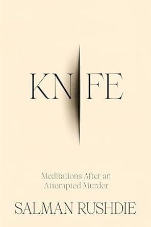 cover of Knife: Meditations After an Attempted Murder by Salman Rushdie; cream with a slash for the I in knife