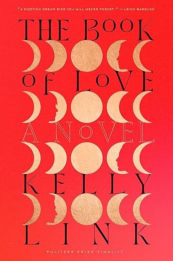 cover of The Book of Love by Kelly Link; red with different phases of the moon