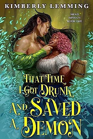 Book cover of That Time I Got Drunk and Saved a Demon by Kimberly Lemming