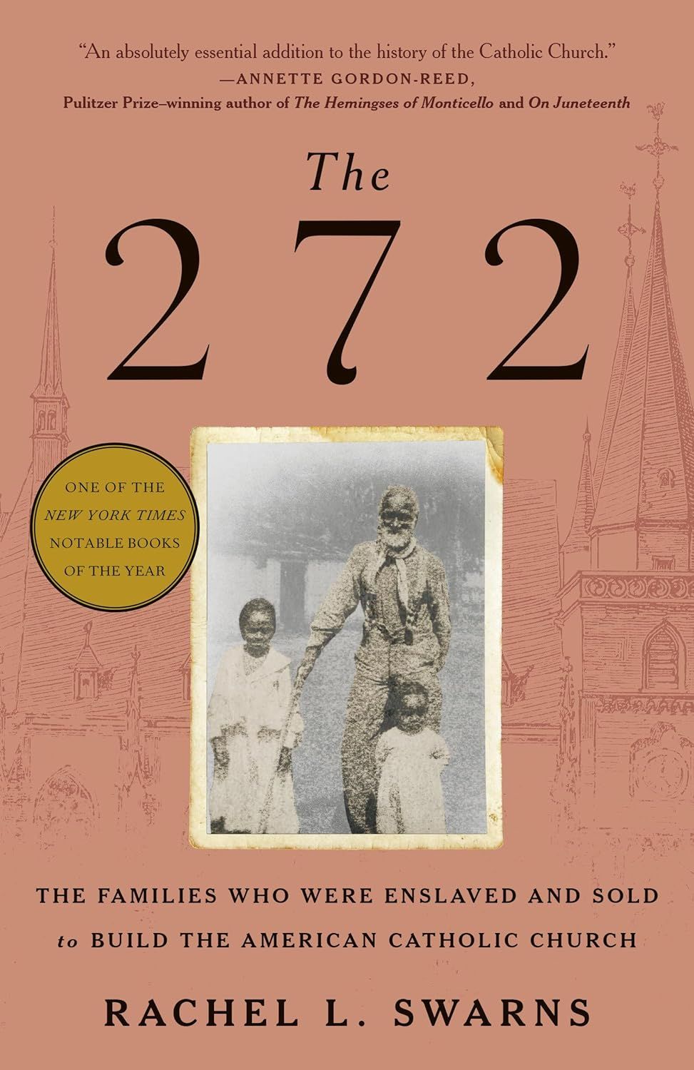 Book cover of The 272: The Families Who Were Enslaved and Sold to Build the Catholic Church by Rachel L. Swarns