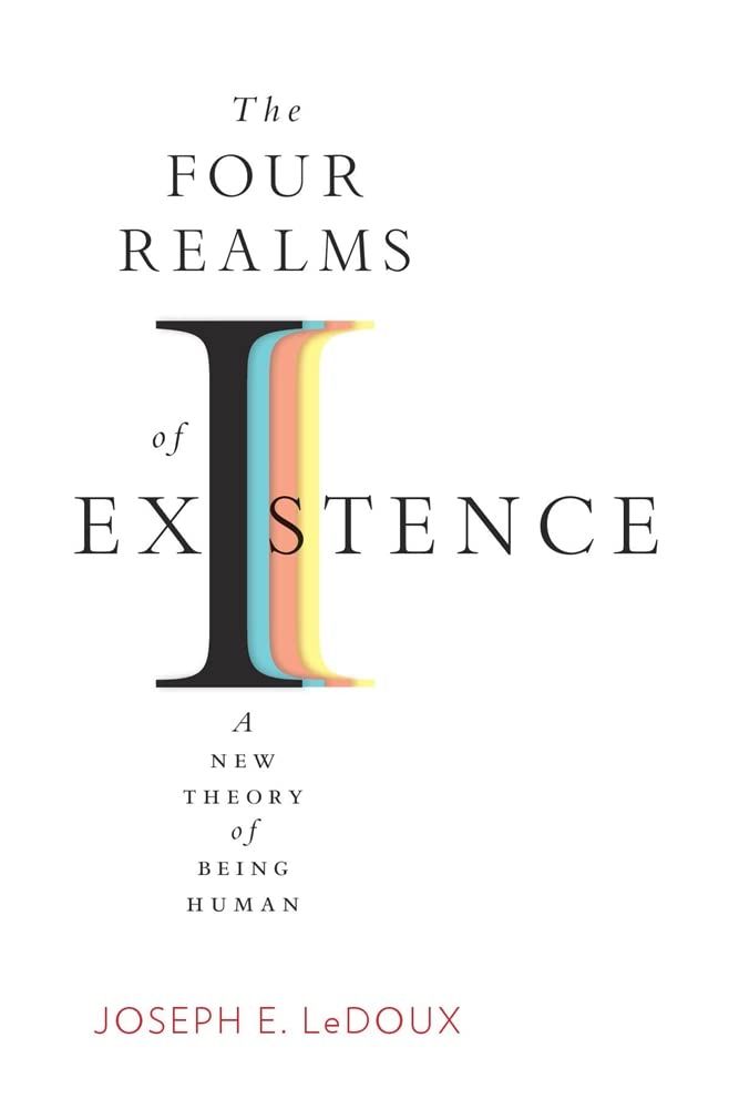 Book cover of The Four Realms of Existence: A New Theory of Being Human by Joseph LeDoux