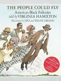 cover of The People Could Fly: American Black Folktales by Virginia Hamilton, illustrated by Leo and Diane Dillon