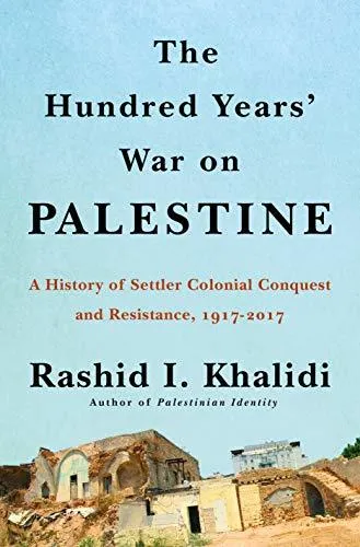 cover of The Hundred Years' War on Palestine: A History of Settler Colonialism and Resistance, 1917–2017 by  Rashid Khalidi