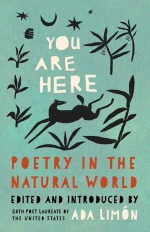 cover of You Are Here: Poetry in the Natural World, edited by Ada Limón
