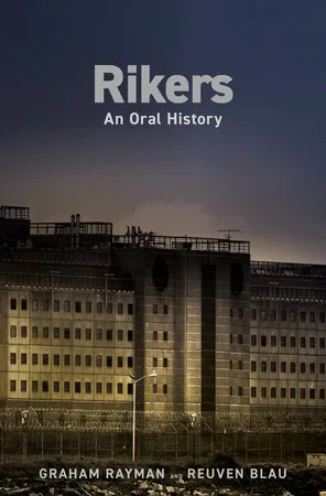cover of Rikers: An Oral History by Graham Rayman, Reuven Blau 