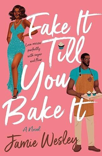 cover of Fake It Till You Bake It by Jamie Wesley; illustration of a Black woman in an evening dress and a Black man in an apron