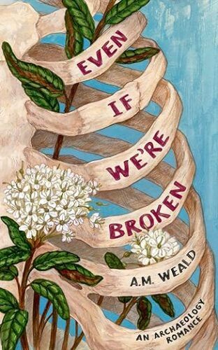 Cover of Even If We're Broken by A.M. Weald