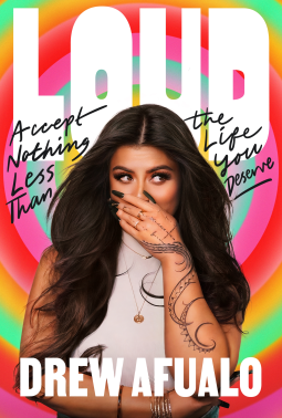 a graphic of the cover of Loud: Accept Nothing Less Than the Life You Deserve Drew Afualo