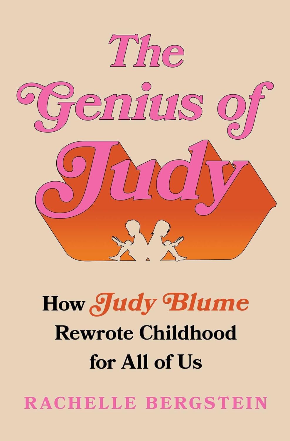 a graphic of the cover of The Genius of Judy: How Judy Blume Rewrote Childhood for All of Us by Rachelle Bergstein