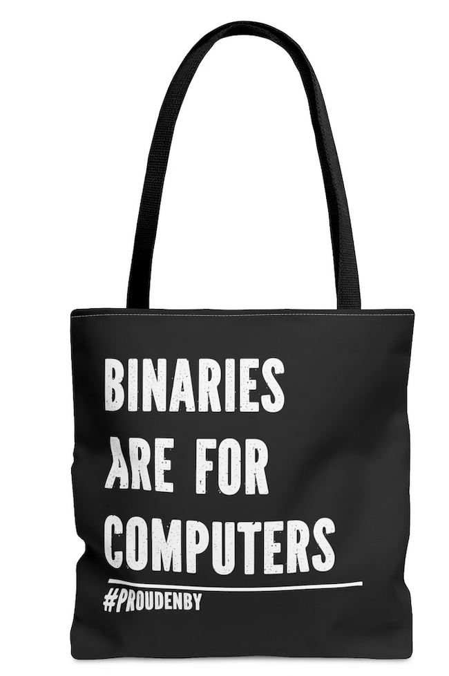 a black tote bag with white all caps lettering that says binares are for computers #proudenby