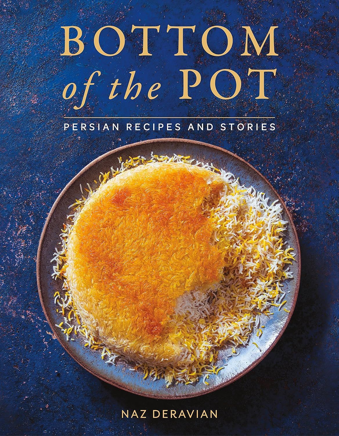 a graphic of the cover of Bottom of the Pot: Persian Recipes and Stories by Naz Deravian