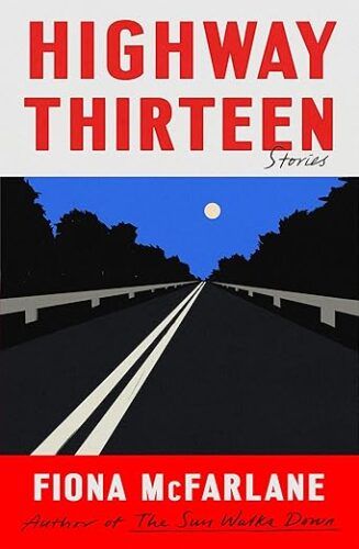 cover of Highway Thirteen: Stories by Fiona McFarlane; comic illustration of a dark highway at night