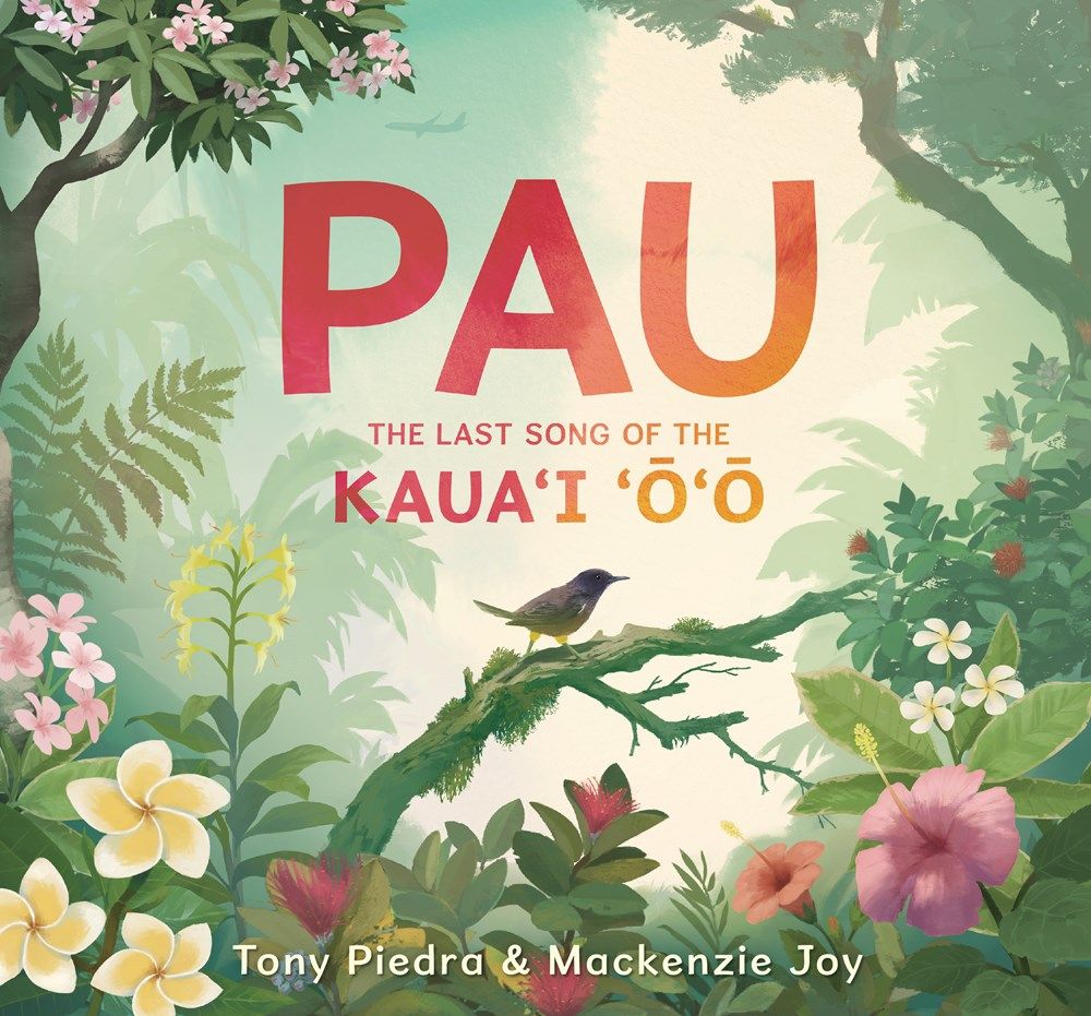 Cover of Pau: The Last Song of the Kaua’i ‘o’o by Tony Piedra & Mackenzie Joy