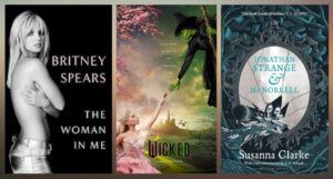 collage of three images: cover of The Woman in Me by Britney Spears, the poster for the upcoming film adaptation nof Gregory Maguire's Wicked, and the cover of the 20th anniversary edition of Jonathan Strange & Mr Norrell