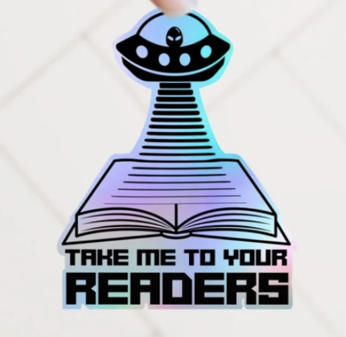 holographic sticker of alienin spaceship over book and words 'take me to your reader'