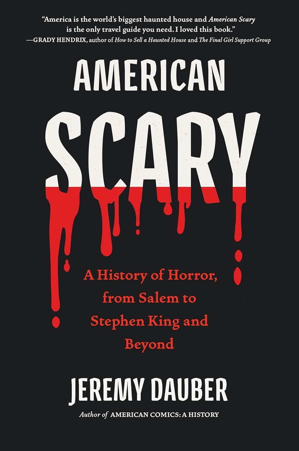 a graphic of the cover of American Scary: A History of Horror, from Salem to Stephen King and Beyond by Jeremy Dauber