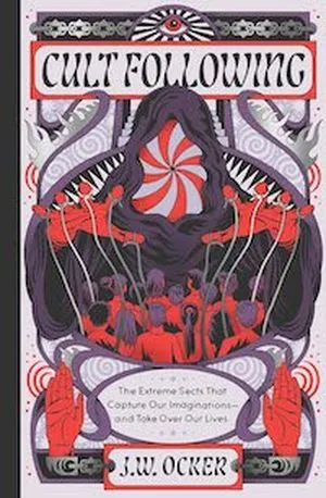 cover image for Cult Following: The Extreme Sects That Capture Our Imaginations―and Take Over Our Lives