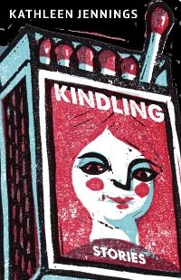 Cover image of Kindling by Kathleen Jennings, a short story collection