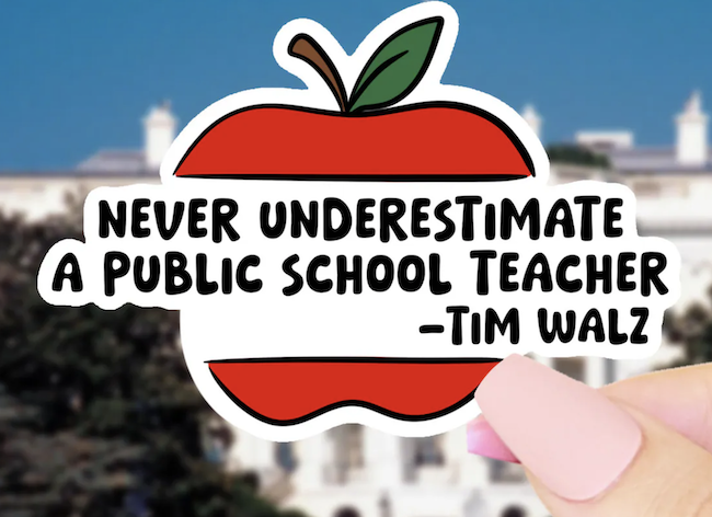 a sticker of an illustration of a red apple with the quote "never underestimate a public school teacher -- Tim Walz"