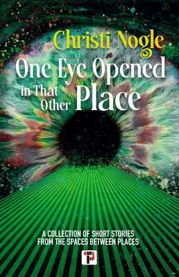 Cover image of One Eye Opened in that Other Place by Christi Nogle