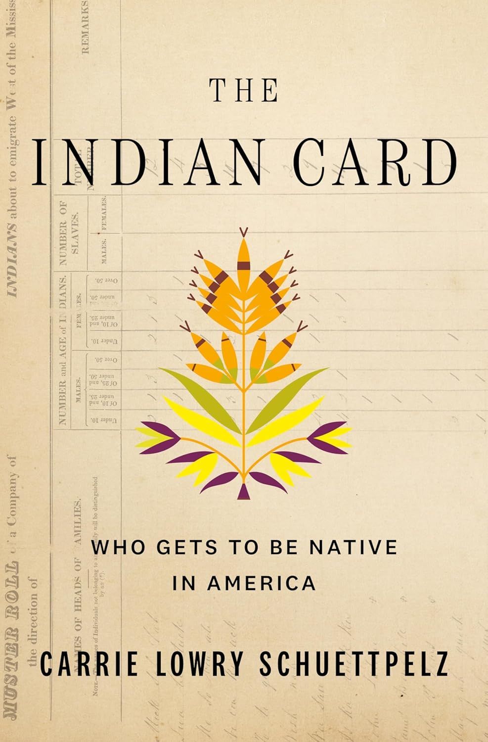 a graphic of the cover of The Indian Card: Who Gets to Be Native in America by Carrie Lowry Schuettpelz