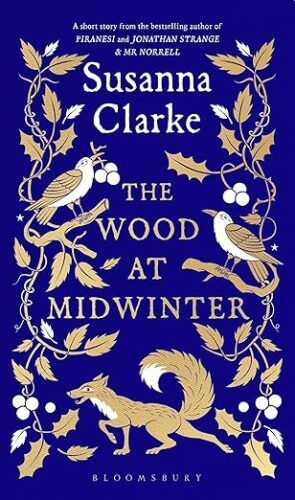 cover of The Wood at Midwinter by Susanna Clarke; blue with gold border design featuring leaves, birds, and a fox