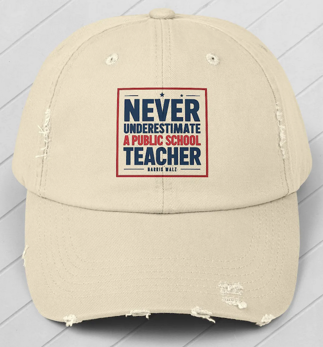 a distressed beige baseball cap that says "never underestimate a public school teacher - Tim Walz"