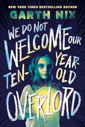 cover of We Do Not Welcome Our Ten-Year-Old Overlord; image of a creepy young girl